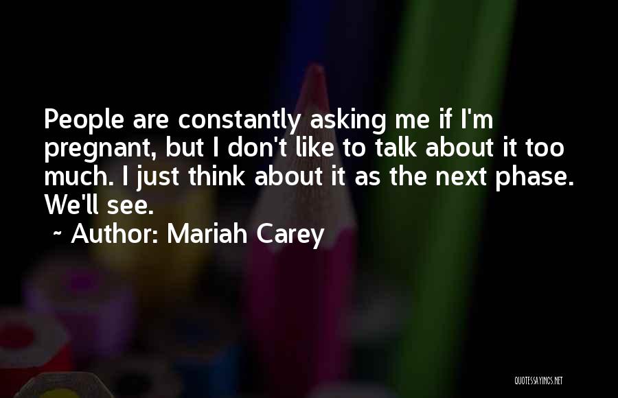 I Think I'm Pregnant Quotes By Mariah Carey