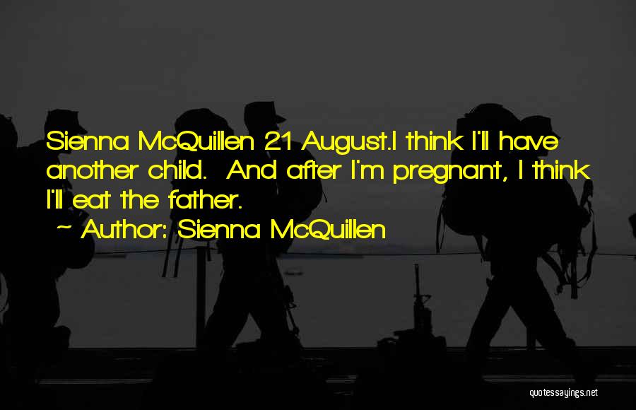 I Think I'm Pregnant Quotes By Sienna McQuillen