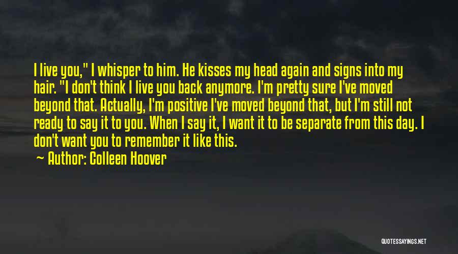 I Think I'm Ready To Love Again Quotes By Colleen Hoover