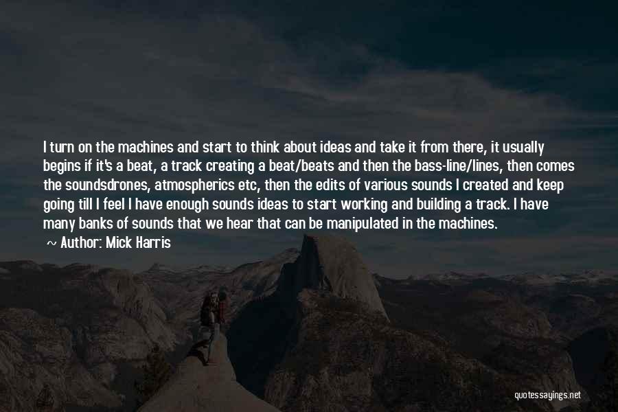 I Think It's Enough Quotes By Mick Harris