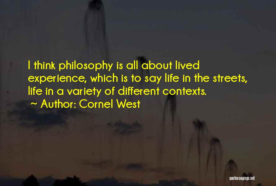 I Think Life Is About Quotes By Cornel West