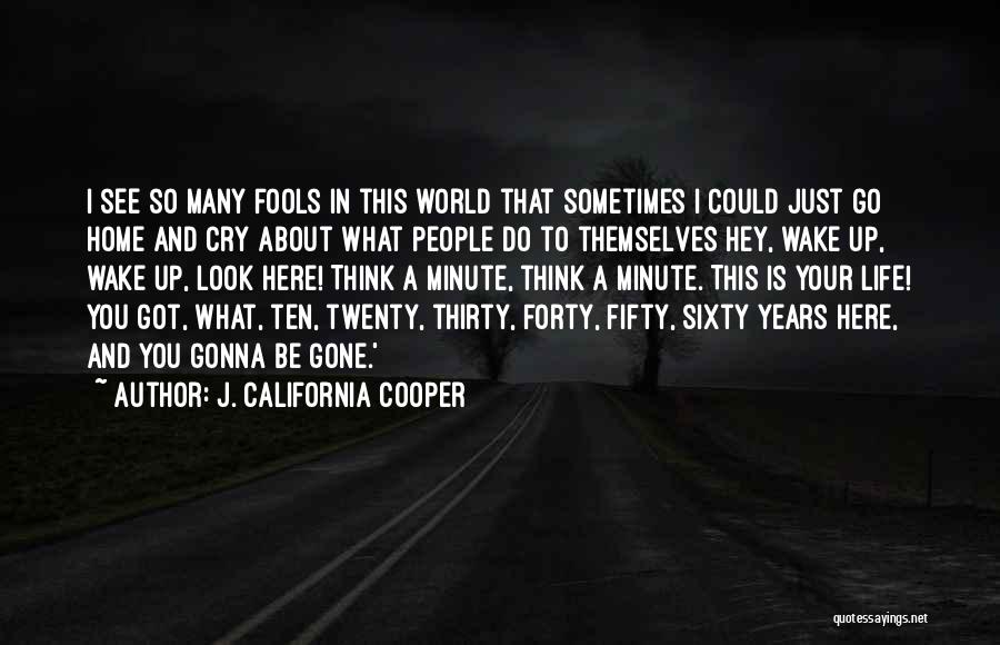 I Think Life Is About Quotes By J. California Cooper