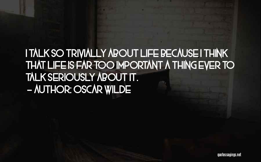 I Think Life Is About Quotes By Oscar Wilde