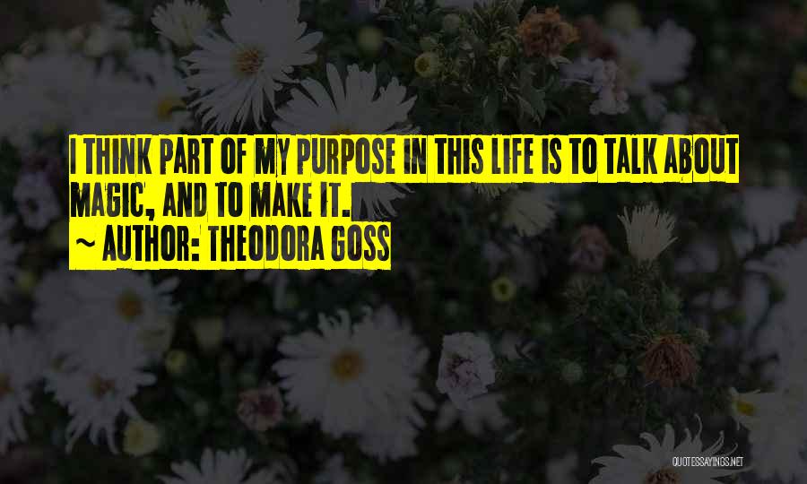 I Think Life Is About Quotes By Theodora Goss