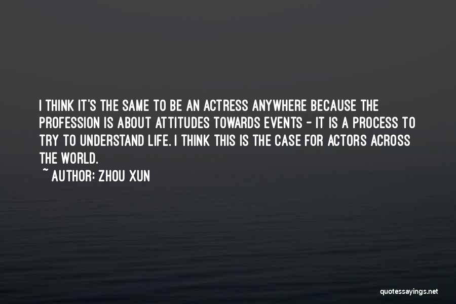 I Think Life Is About Quotes By Zhou Xun