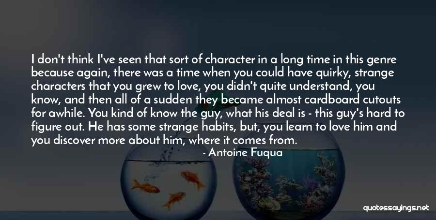 I Think Of Him All The Time Quotes By Antoine Fuqua