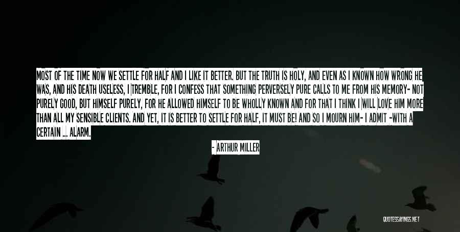 I Think Of Him All The Time Quotes By Arthur Miller