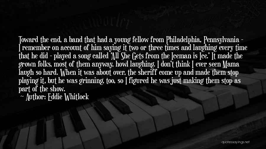 I Think Of Him All The Time Quotes By Eddie Whitlock