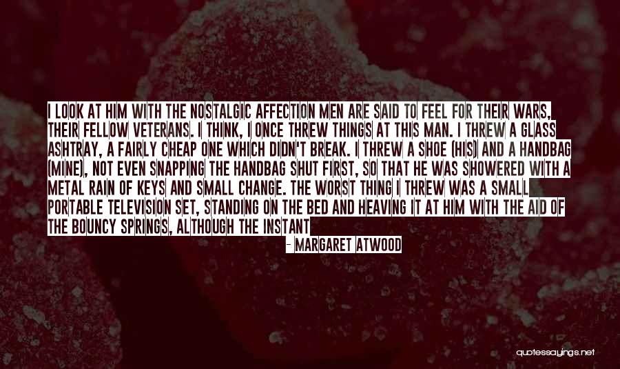 I Think Of Him All The Time Quotes By Margaret Atwood