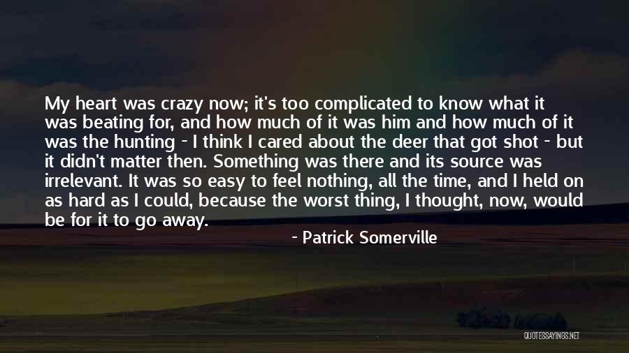 I Think Of Him All The Time Quotes By Patrick Somerville