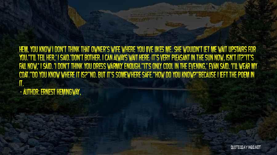 I Think She Likes Me Quotes By Ernest Hemingway,