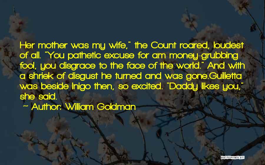 I Think She Likes Me Quotes By William Goldman