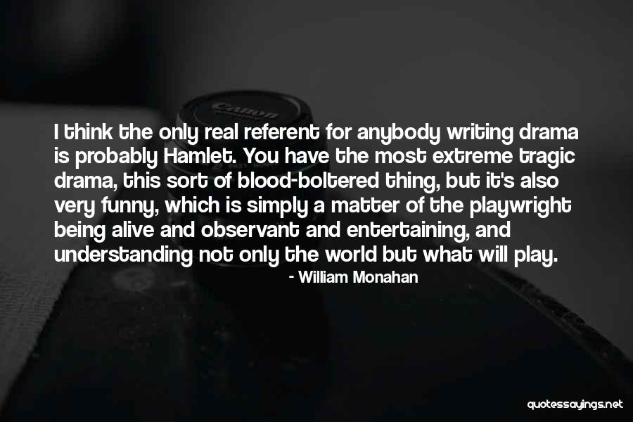 I Think This Is Sort Of Funny Quotes By William Monahan I Think This Is Sort Of Funny Quotes By William Monahan