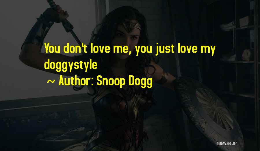 I Think U Dont Love Me Quotes By Snoop Dogg