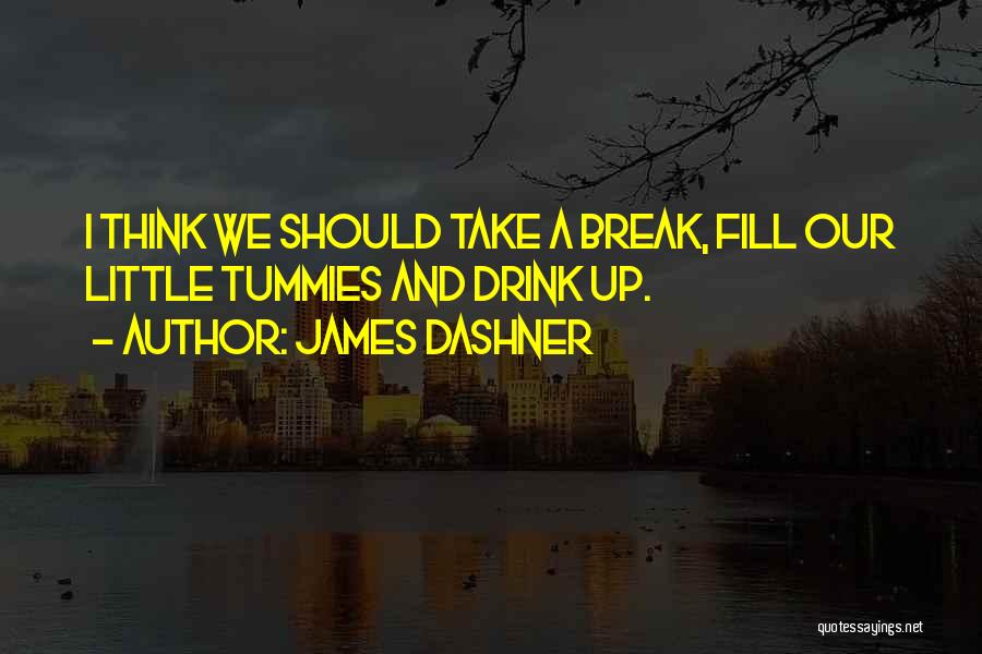 I Think We Should Take A Break Quotes By James Dashner