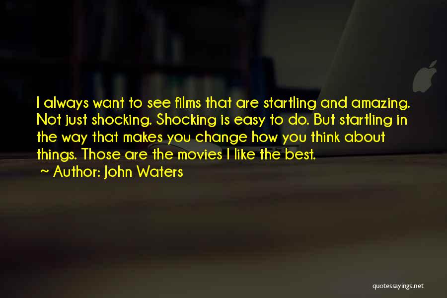 I Think You Amazing Quotes By John Waters