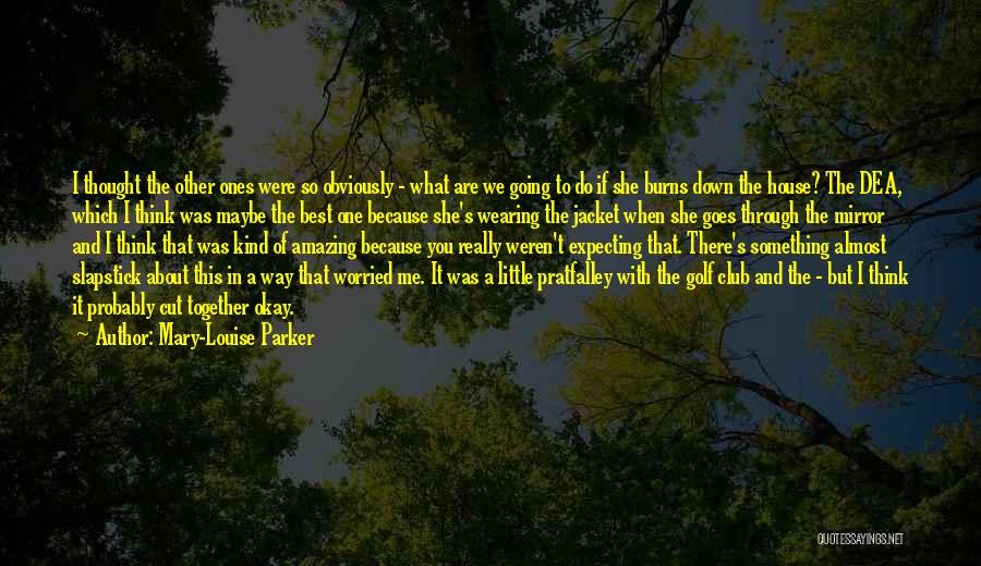 I Think You Amazing Quotes By Mary-Louise Parker