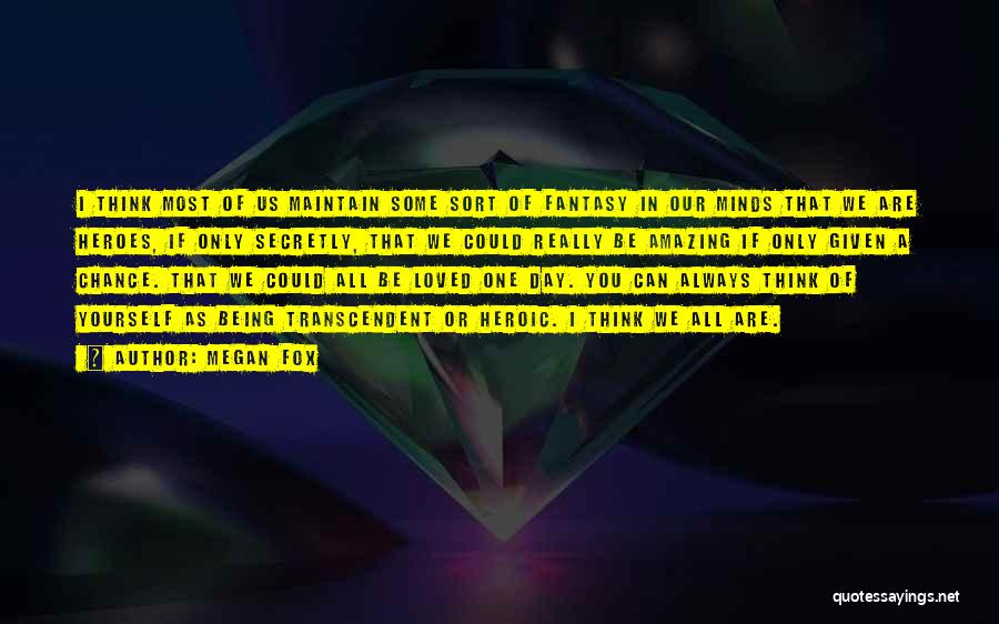 I Think You Amazing Quotes By Megan Fox I Think You Amazing Quotes By Megan Fox