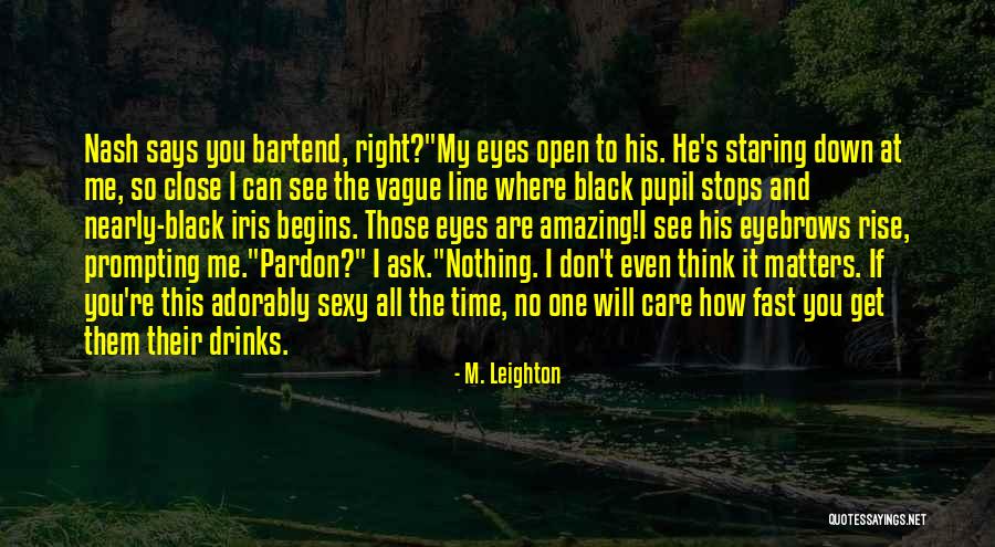 I Think You Are Amazing Quotes By M. Leighton I Think You Are Amazing Quotes By M. Leighton