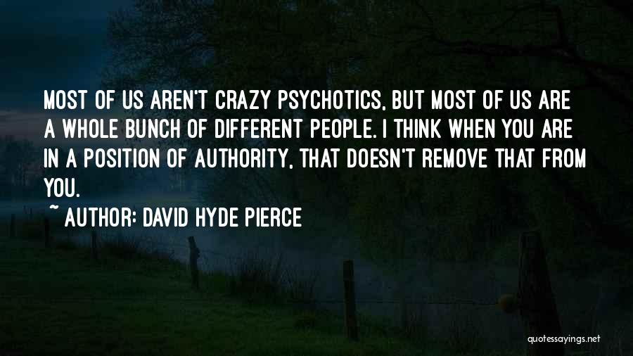 I Think You Are Crazy Quotes By David Hyde Pierce