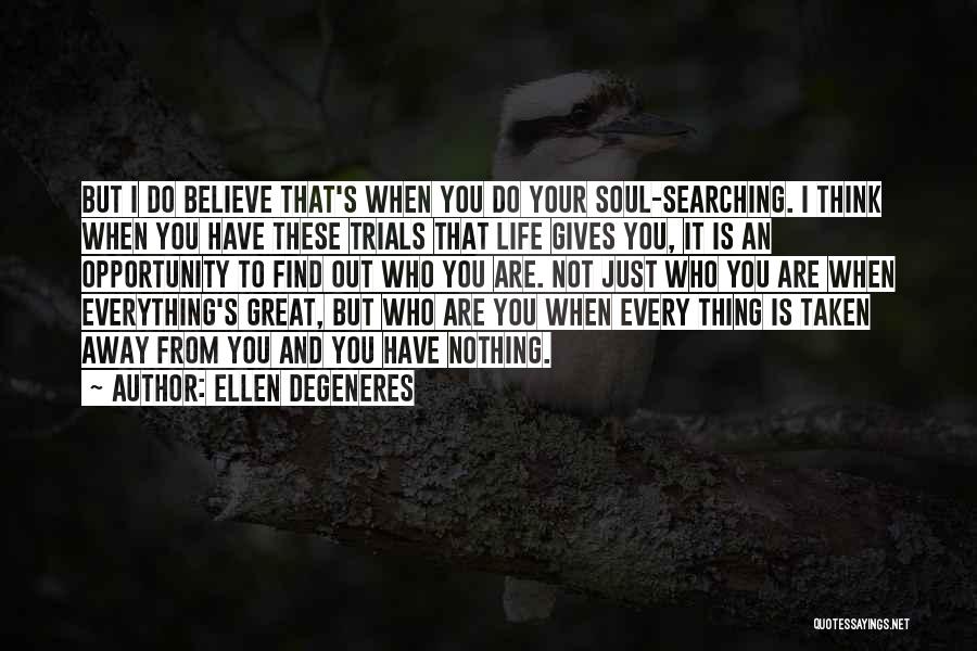 I Think You Are Great Quotes By Ellen DeGeneres