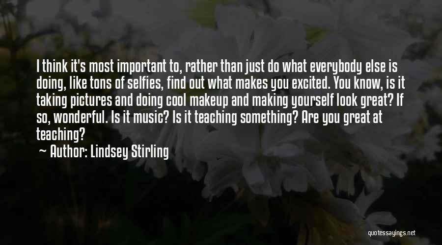 I Think You Are Great Quotes By Lindsey Stirling