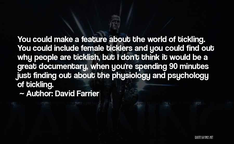 I Think You Re Great Quotes By David Farrier