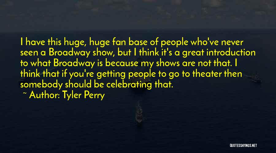 I Think You Re Great Quotes By Tyler Perry