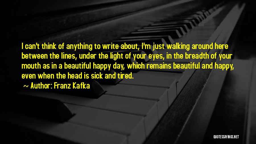 I Think Your Beautiful Quotes By Franz Kafka