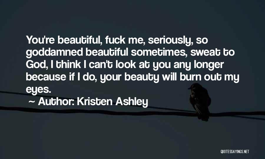 I Think Your Beautiful Quotes By Kristen Ashley