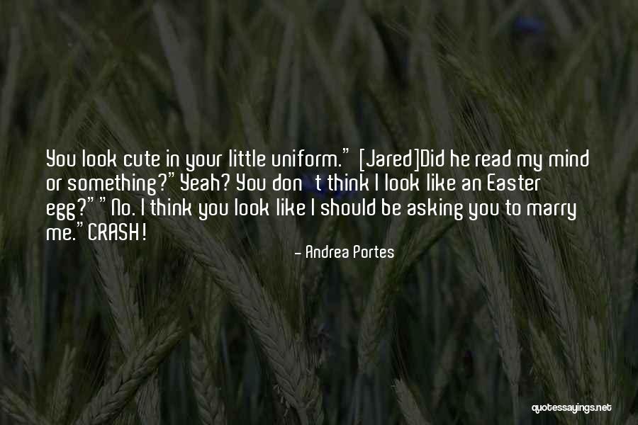 I Think Your Cute Quotes By Andrea Portes I Think Your Cute Quotes By Andrea Portes