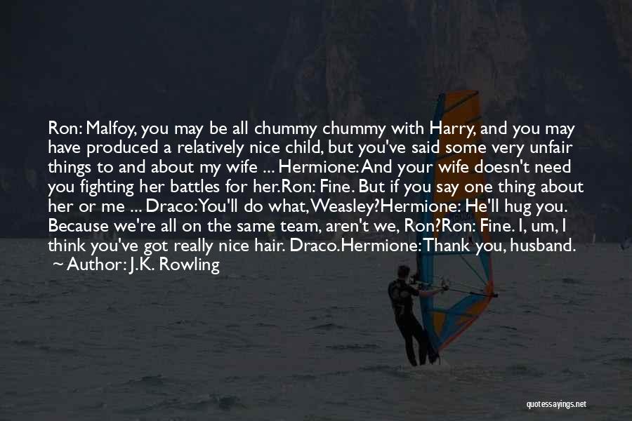 I Think Your Nice Quotes By J.K. Rowling