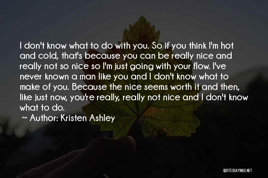 I Think Your Nice Quotes By Kristen Ashley