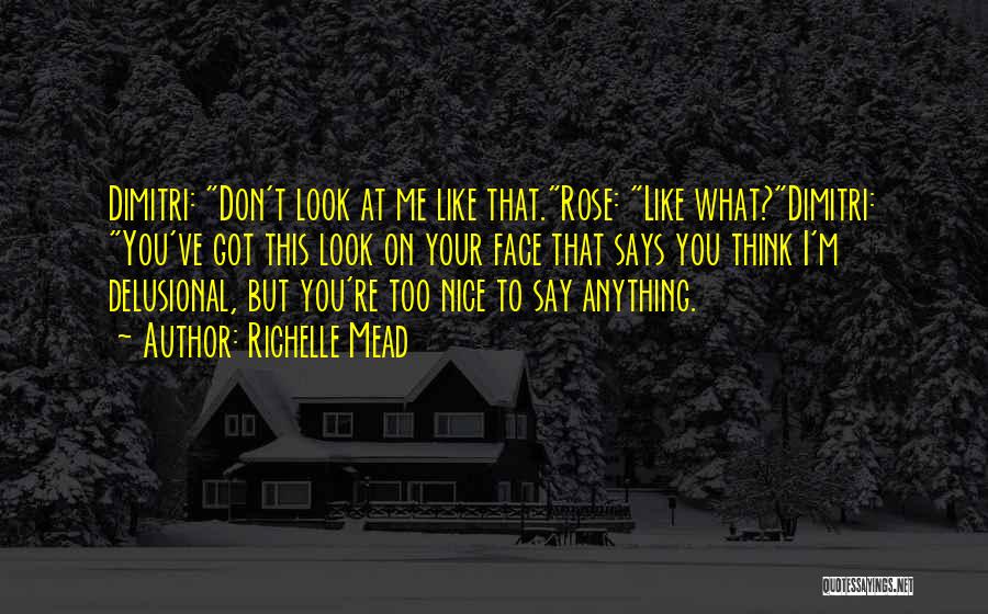 I Think Your Nice Quotes By Richelle Mead