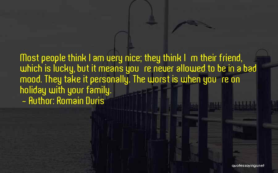 I Think Your Nice Quotes By Romain Duris