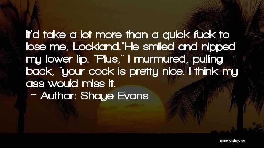 I Think Your Nice Quotes By Shaye Evans