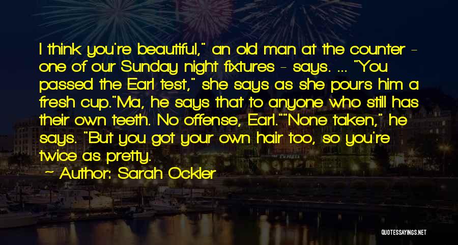 I Think Your So Beautiful Quotes By Sarah Ockler