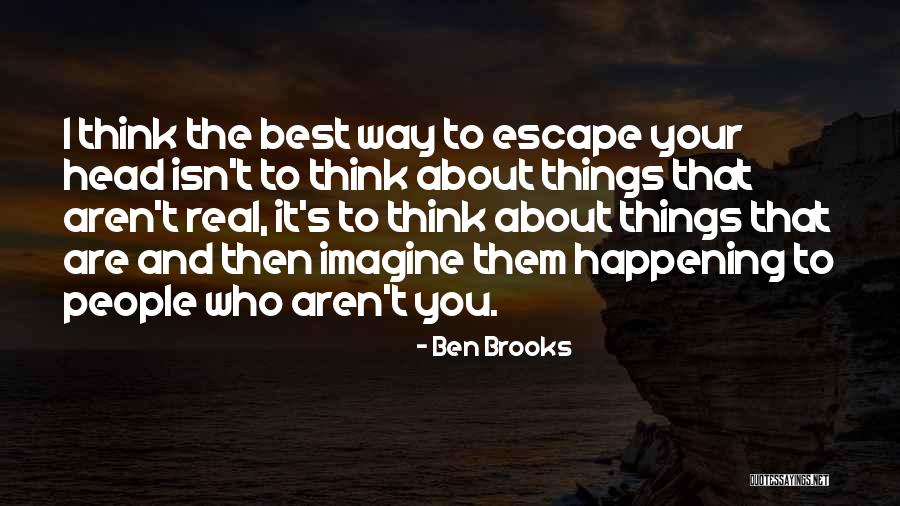 I Think Your The Best Quotes By Ben Brooks I Think Your The Best Quotes By Ben Brooks