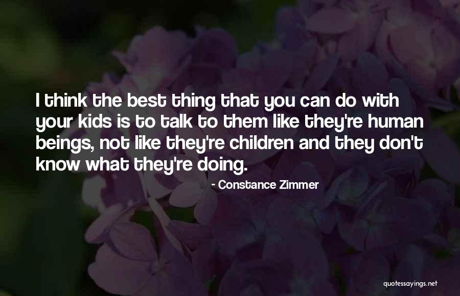 I Think Your The Best Quotes By Constance Zimmer I Think Your The Best Quotes By Constance Zimmer