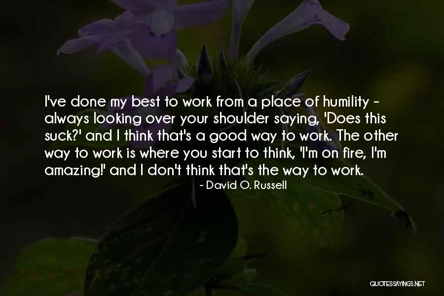 I Think Your The Best Quotes By David O. Russell I Think Your The Best Quotes By David O. Russell