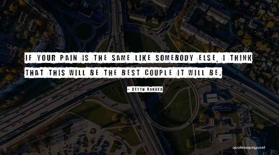 I Think Your The Best Quotes By Deyth Banger I Think Your The Best Quotes By Deyth Banger