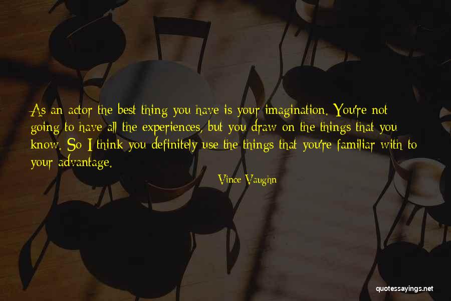 I Think Your The Best Quotes By Vince Vaughn I Think Your The Best Quotes By Vince Vaughn