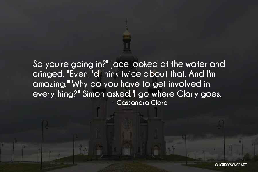 I Think You're Amazing Quotes By Cassandra Clare I Think You're Amazing Quotes By Cassandra Clare