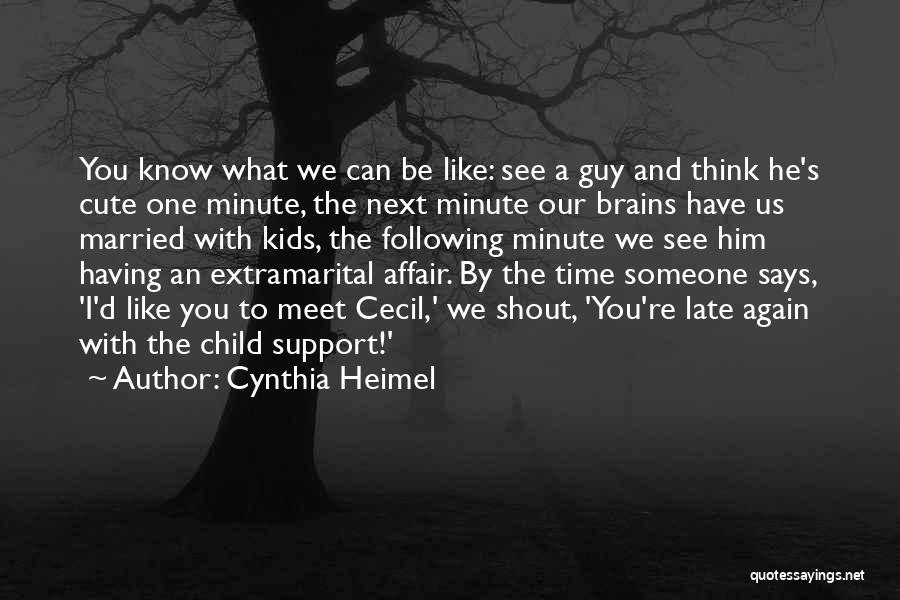 I Think You're Cute Quotes By Cynthia Heimel