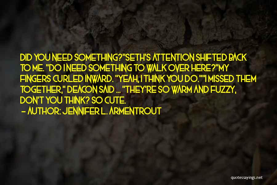 I Think You're Cute Quotes By Jennifer L. Armentrout