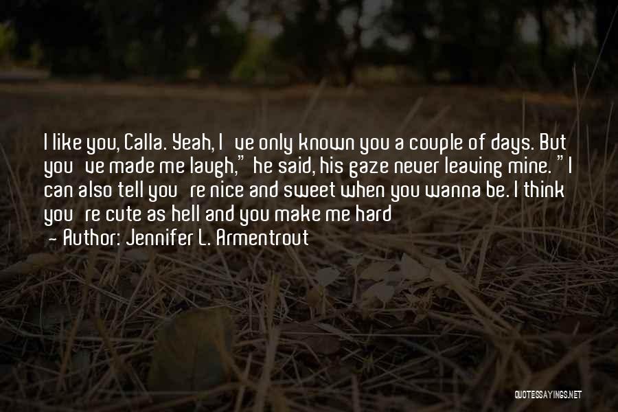 I Think You're Cute Quotes By Jennifer L. Armentrout