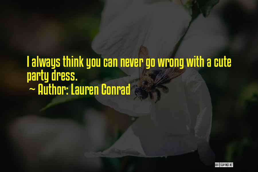 I Think You're Cute Quotes By Lauren Conrad