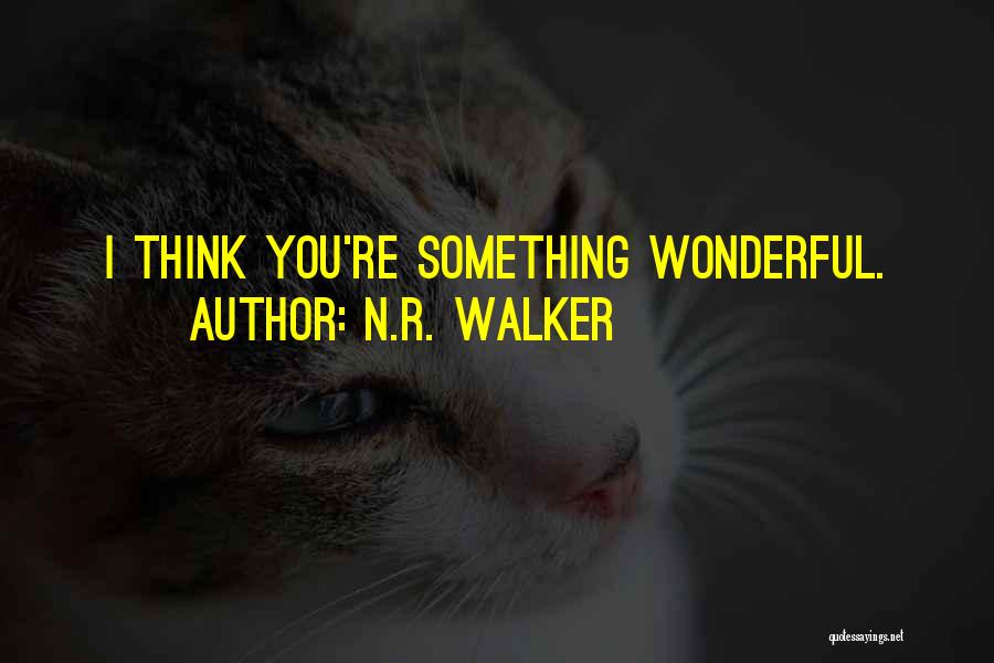 I Think You're Cute Quotes By N.R. Walker