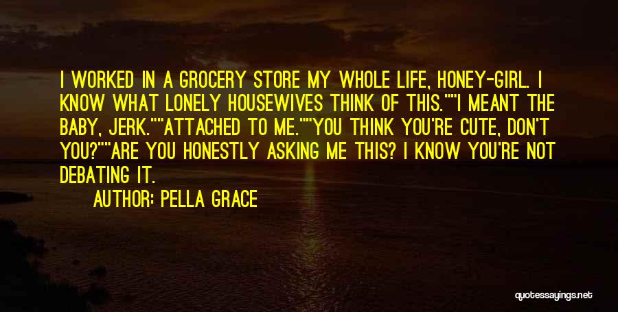 I Think You're Cute Quotes By Pella Grace