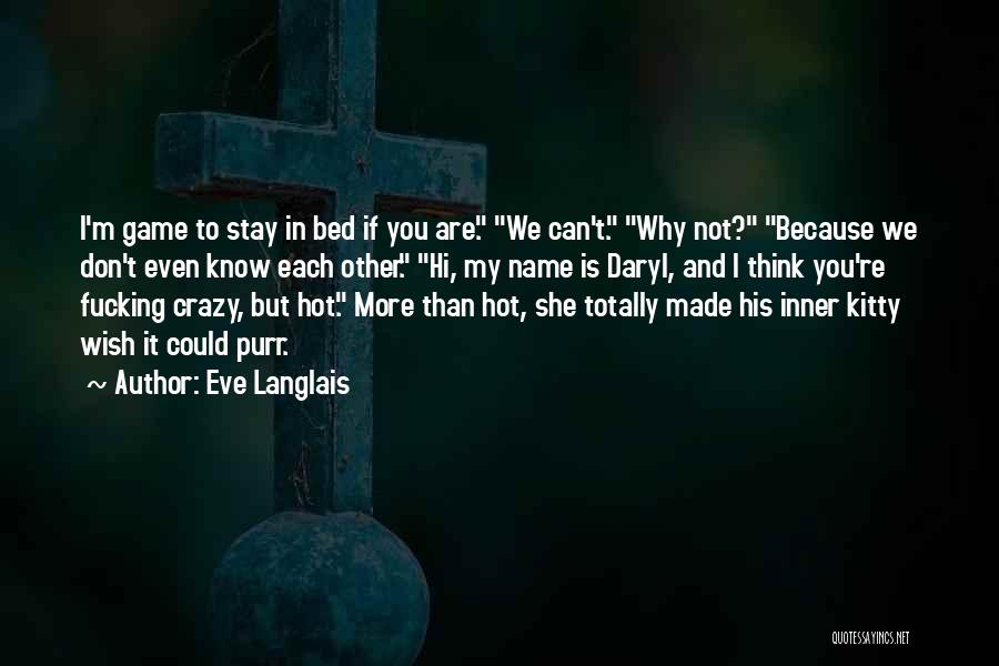 I Think You're Hot Quotes By Eve Langlais